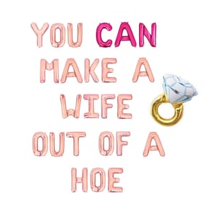 You Can Make a Wife Out of a Hoe Balloon Banner Bachelorette Party Decorations Bach Party Decor Engagement Party Supplies Bach Balloons