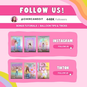 May include: Pink graphic with the text "FOLLOW US!" and social media icons. The Instagram and TikTok icons have "FOLLOW US" buttons. The image also includes the text "@CHERCANDOIT 448K Followers BONUS TUTORIALS | BALLOON TIPS & TRICKS".