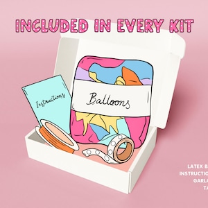 May include: A white cardboard box containing a balloon kit with the text INCLUDED IN EVERY KIT at the top. Inside are a light blue instructions card, a package labeled Balloons with colorful latex balloons, a roll of orange garland wire, and tape dots.