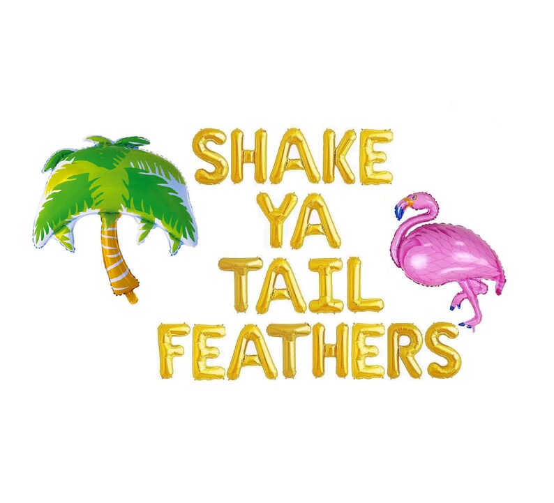 Puede incluir: Globos de letras de l&aacute;mina dorada que deletrean "Shake Ya Tail Feathers" con un globo de flamenco rosa y un globo de palmera verde.