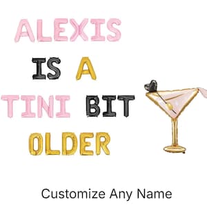 A Tini Bit Older Martini Custom Name Letter Balloon Kit Birthday Party Balloon Banner Birthday Party Decor Birthday Party Supplies For Her