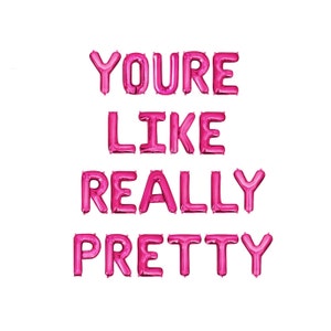 You're Like Really Pretty Sign, Girls Party Decor 2000s Party Decorations Banner Girls Pink Balloons Pink Themed Bachelorette Birthday Party