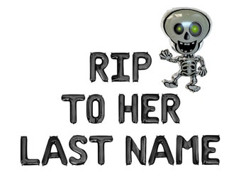 May include: A Halloween-themed balloon arrangement with the phrase "RIP TO HER LAST NAME" in black, balloon-style letters. A silver skeleton balloon with green eyes is positioned above the text, adding a spooky touch.