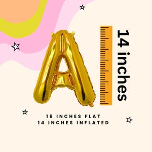 May include: A gold foil letter A balloon, inflated to 14 inches. The balloon is next to a ruler measuring 14 inches. The text "16 inches flat, 14 inches inflated" is below the balloon.