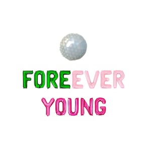 ForeEver Young Letter Balloon Kit Golfing Birthday Party Golf Themed Birthday Party Decor Golf Party For Her Golf Party For Him Golf Balloon