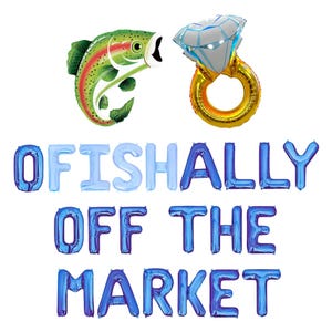 May include: A set of foil balloons with the phrase "OFISHALLY OFF THE MARKET". The balloons include a cartoon fish, a diamond ring, and blue and light blue letters. Perfect for an engagement party.