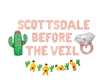 May include: A rose gold balloon banner that reads "SCOTTSDALE BEFORE THE VEIL" with a diamond ring balloon and a green cactus balloon. A banner of paper cutouts of men in swim trunks and cacti is below.