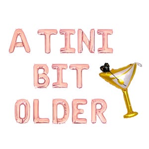 A Tini Bit Older Letter Balloon Kit Martini Birthday Party Decorations Martini Balloons She's a Tini Bit Older Birthday Party Decor For Her