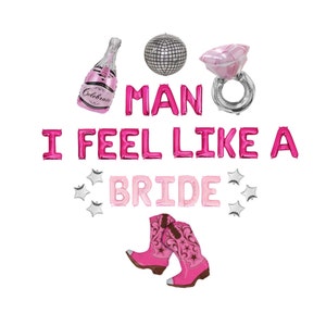 Man I Feel Like A Bride Balloon Banner Nashville Bachelorette Nash Bash Austin Texas Bachelorette Last Disco Western Cowgirl Lets Go Girls