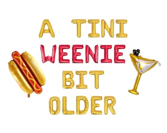 A Tini Weenie Bit Older Letter Balloon Kit Martini Birthday Party Decorations Martini Hot Dog Balloons Hot Dog Birthday Party Decor For Her
