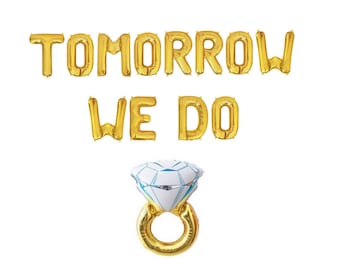 Tomorrow We Do Rehearsal Dinner Balloon Banner Wedding Rehearsal Decorations Rehearsal Dinner Party Decor Bride to Be Groom to Be Wedding
