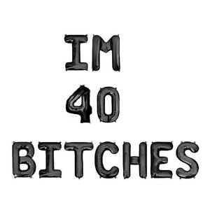 I&#39;m 40 Bitches Balloon Banner 40th Birthday Letter Balloons 40th Birthday Decor 40th Birthday Decorations 40th Birthday Decorations For Her