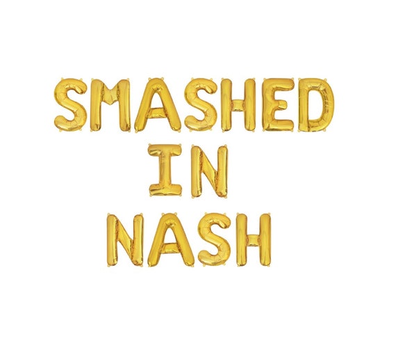 Smashed In Nash Balloons Nash Bash Balloon Letters Nashville Etsy