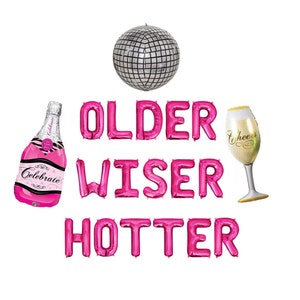 Older Wiser Hotter Balloon Banner Birthday Party Balloons 21st 30th 40th 50th Birthday Party Decor Birthday Party Decorations Champagne