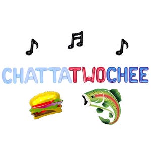 May include: A colorful image featuring the word "CHATTATWOCHEE" in blue and red balloon letters, with three black musical notes above. Below, a cartoon burger and a rainbow trout fish are depicted.