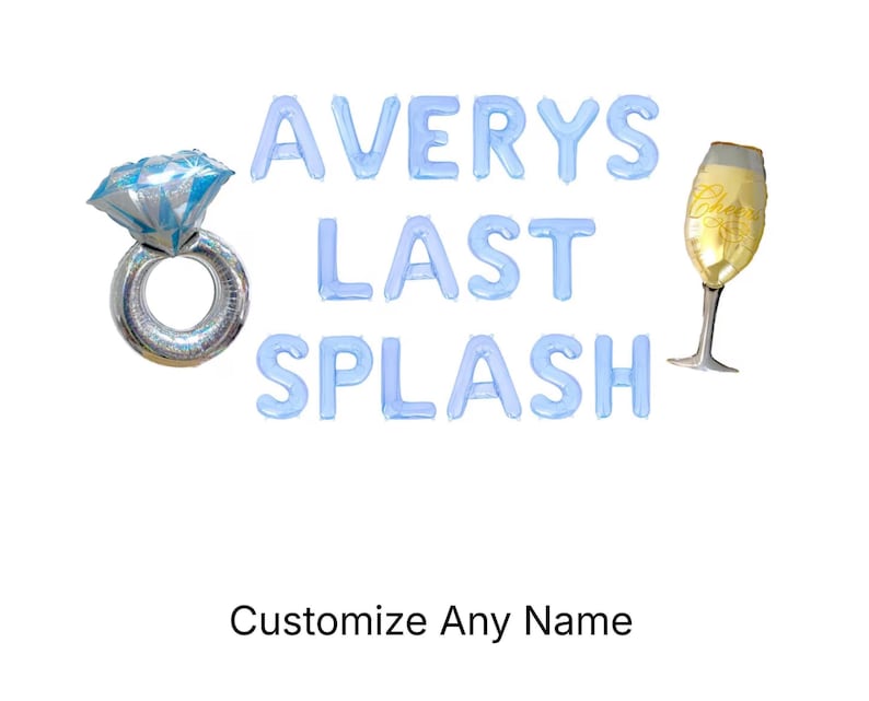 K&ouml;nnte beinhalten: Hellblaue Luftballons bilden den Schriftzug "Averys Last Splash". Das Bild zeigt einen Diamantring-Ballon, einen Sektglas-Ballon und den Text "Customize Any Name".