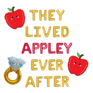 May include: Gold foil balloons spelling "They lived appley ever after" with two red apple balloons with faces. One apple balloon has a diamond ring.