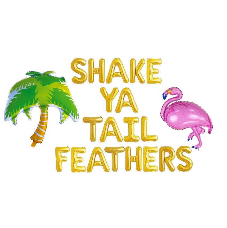 Puede incluir: Globos de letras de l&aacute;mina dorada que deletrean "Shake Ya Tail Feathers" con un globo de flamenco rosa y un globo de palmera verde.