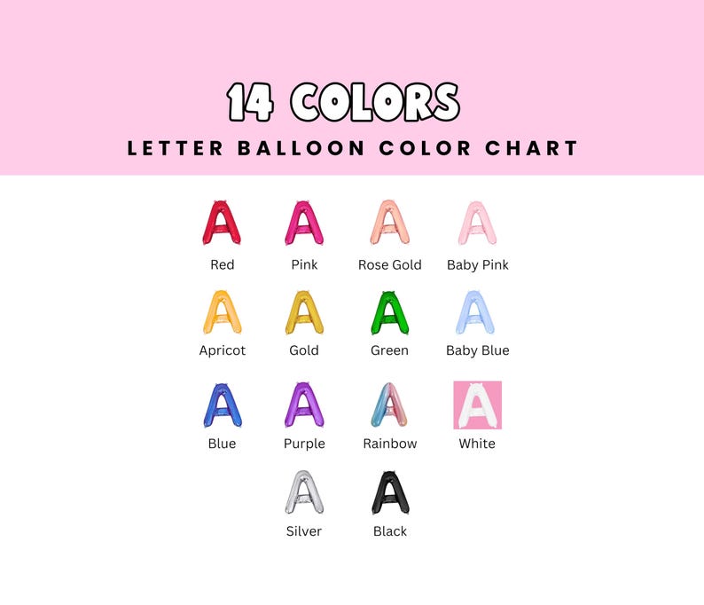 Puede incluir: Carta de colores que muestra 14 colores diferentes de globos con letras. Los colores son: rojo, rosa, oro rosa, rosa beb&eacute;, albaricoque, oro, verde, azul beb&eacute;, azul, morado, arco&iacute;ris, blanco, plata y negro.