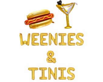 May include: Gold foil balloons spelling "WEENIES & TINIS" with a hot dog and martini balloon. The hot dog has a red and yellow design. The martini is gold and white with a black olive.
