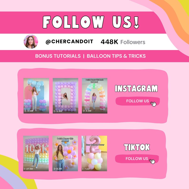 May include: A pink and white digital graphic titled FOLLOW US! featuring the handle @CHERCANDOIT with 448K followers. It displays bonus tutorials and balloon tips, with six video thumbnails showing balloon decorations and a follow button for Instagram and TikTok.