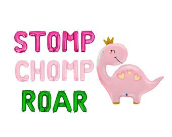 May include: A set of foil balloons featuring the text STOMP in hot pink, CHOMP in light pink, and ROAR in green, accompanied by a large pink dinosaur balloon wearing a gold crown and decorated with yellow heart-shaped spots on its back.