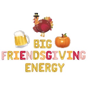 May include: A set of foil balloons featuring a turkey, a beer mug, and an orange pumpkin, accompanied by gold, pink, and red letter balloons that spell out the phrase BIG FRIENDSGIVING ENERGY in a decorative arrangement against a plain background.