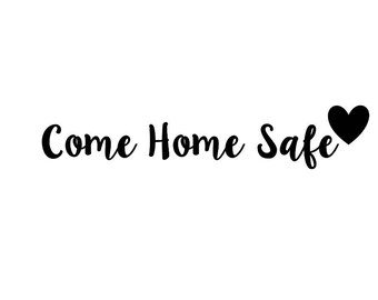 Come Home Safe Vinyl Door Decal -Police -Police Wife- BACK THE BLUE