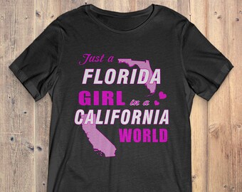 Florida T-Shirt Gift: Just A Florida Girl In A California World