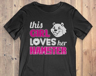 Hamster T-Shirt: This Girl Loves Her Hamster