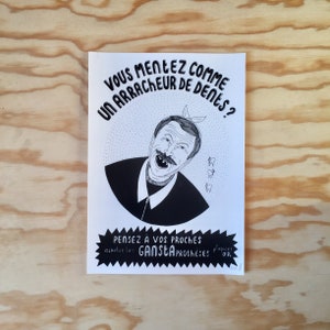 Puede incluir: Ilustración en blanco y negro de un hombre con una expresión de sorpresa, que lleva un vendaje en la cabeza y una corbata de lazo. El texto "VOUS MENEEZ COMME UN ARRACHEUR DE DENES?" está por encima de la ilustración. El texto "PENSEZ A VOS PROCHES achetez les: GANSEA PROTHESES" está por debajo de la ilustración.