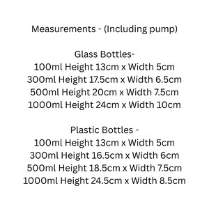 May include: Text listing measurements for glass and plastic bottles, including pump. Glass bottle sizes: 100ml (5.1" x 2"), 300ml (6.9" x 2.6"), 500ml (7.9" x 3"), 1000ml (9.4" x 3.9"). Plastic bottle sizes: 100ml (5.1" x 2"), 300ml (6.5" x 2.4"), 500ml (7.3" x 3"), 1000ml (9.6" x 3.3").
