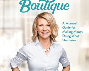 Business Boutique: A Woman's Guide for Making Money Doing What She Loves Hardcover – April 17, 2017  (Used)