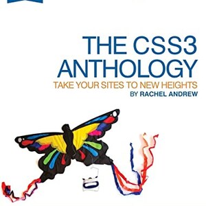May include: A book cover with a colorful butterfly kite illustration. The title is "The CSS3 Anthology: Take Your Sites to New Heights" by Rachel Andrew. The subtitle is "Instant CSS Answers, How-To's, and Examples".