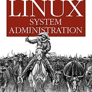 Puede incluir: Una ilustración en blanco y negro de un vaquero montando un caballo a través de una manada de ganado. La portada del libro presenta el título "LINUX SYSTEM ADMINISTRATION" en texto rojo. El libro es publicado por O'Reilly y escrito por Tom Adelstein y Bill Lubanovic.