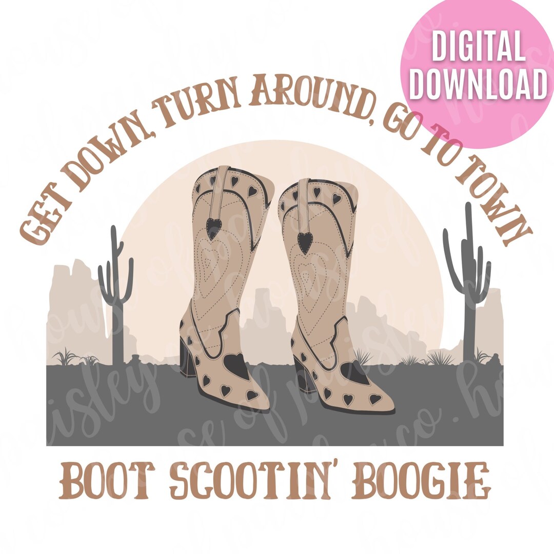 Boot Scootin Boogie Instant Digital Download PNG File, Iron On
