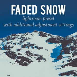 May include: A snowy mountain range with a blue sky in the background. The text "FADED SNOW" and "lightroom preset with additional adjustment settings" is superimposed on the image.