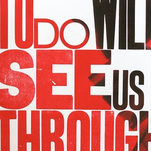 The Will To Do Will See Us Through - Large Letterpress Print