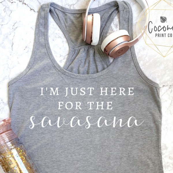 Estoy aquí para el Savasana / Camiseta sin mangas de yoga divertida para mujeres / Camiseta sin mangas de yoga / Regalo para yoga / Regalo para yogui / Regalo de yoga / Camisa de yoga