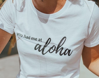 You Had Me at Aloha T-shirt, Vacation Shirt, Hawaii Shirt, Aloha tshirt, Womens clothing, rose gold shirt, vacation shirt, Vacay shirt