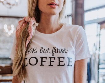 OK but First Coffee, Coffee tshirt, Coffee Shirt, Coffee Graphic Tee, Womens custom tee, Coffee humor, Coffee lover, rose gold