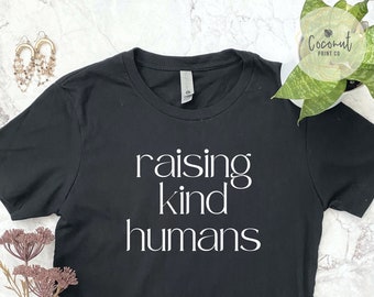 Raising Kind Humans Tshirt, Mom Shirt, Mama Shirt, Minimalist Style Shirt, Mother's Day Gift