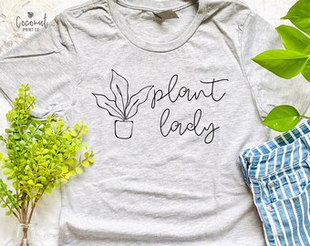 Plant Lady Shirt, Plant Lover, Plant Shirt, Plant Lady Tee, Plant Lover Gift, Indoor Plant Lover, Gift for Plant Lover, Plant Lover Shirt