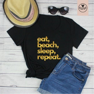 Eat Beach Sleep Repeat Tshirt Vacation Shirt Vacay Shirt - Etsy