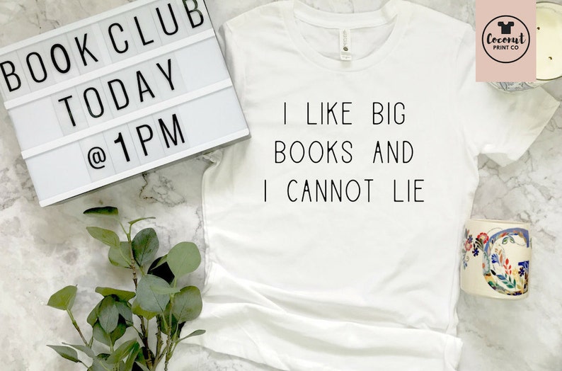 I Like Big Books and I Cannot Lie Shirt, Book Lover Gift, Reading Shirt, Bookworm Gift, Bibliophile Shirt, Reader Shirt, Book Club Shirt White tee with black