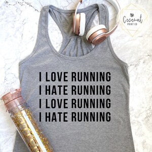 Running Shirts, Workout Muscle Tees, Workout Clothes, Funny Gym Shirts, I Love Running I Hate Running I Love Running I Hate Running Tank Top Grey tee with black