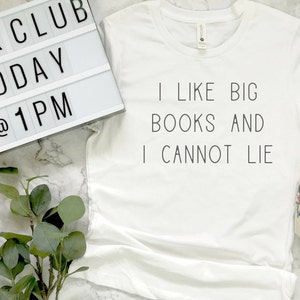 I Like Big Books and I Cannot Lie Shirt, Book Lover Gift, Reading Shirt, Bookworm Gift, Bibliophile Shirt, Reader Shirt, Book Club Shirt White tee with grey