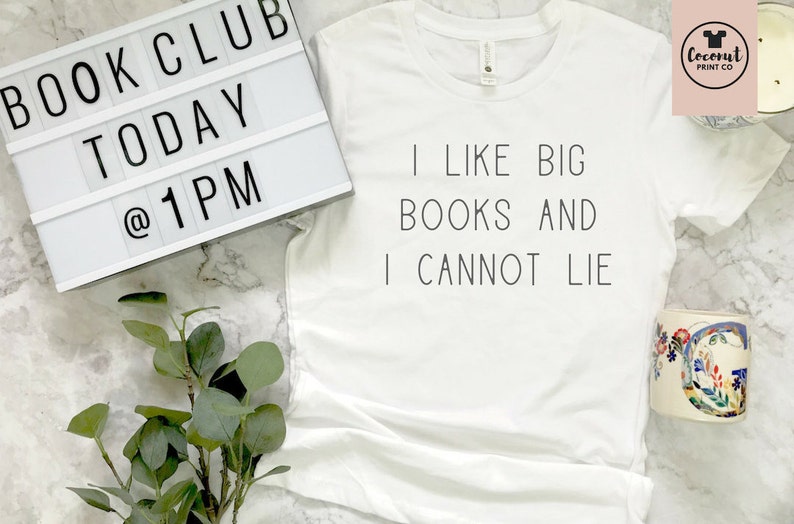I Like Big Books and I Cannot Lie Shirt, Book Lover Gift, Reading Shirt, Bookworm Gift, Bibliophile Shirt, Reader Shirt, Book Club Shirt White tee with grey