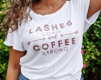 Lashes Long and Coffee Strong, Lashes tshirt, Eyelashes tshirt, Lash shirt, Womens clothing, Coffee Tshirt, Rose Gold Tshirt, Eyelash Shirt