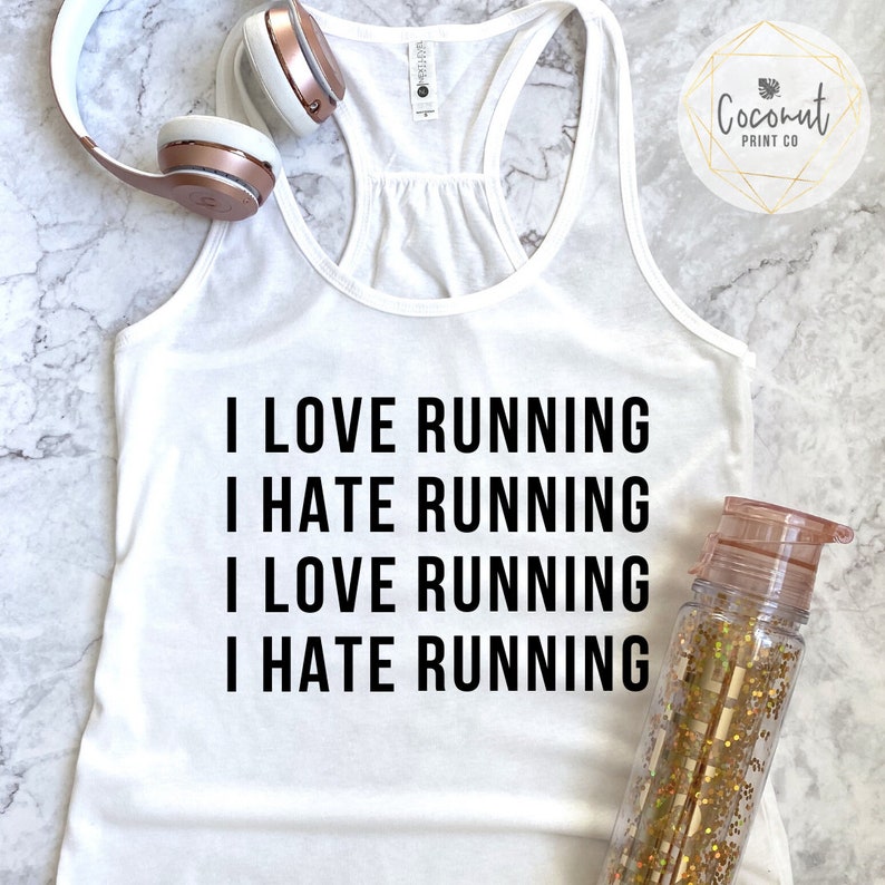 Running Shirts, Workout Muscle Tees, Workout Clothes, Funny Gym Shirts, I Love Running I Hate Running I Love Running I Hate Running Tank Top White tee with black